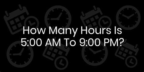 5am to 9pm is how many hours|Hours Between Times Calculator: Easily Track Time Duration.